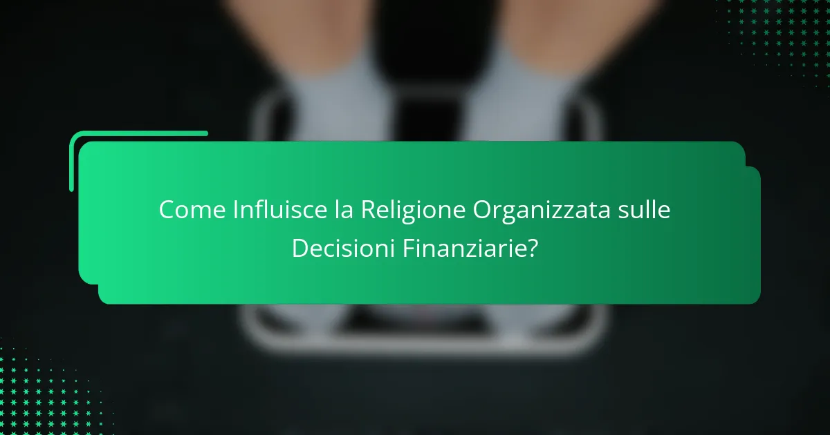 Come Influisce la Religione Organizzata sulle Decisioni Finanziarie?