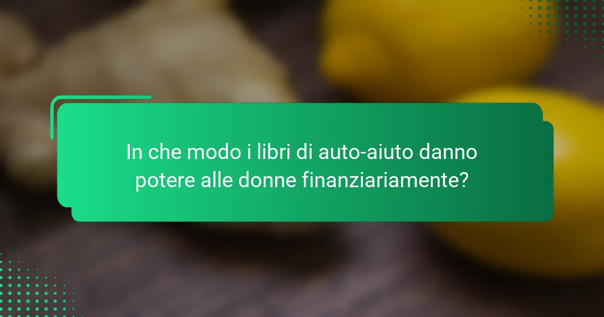 In che modo i libri di auto-aiuto danno potere alle donne finanziariamente?