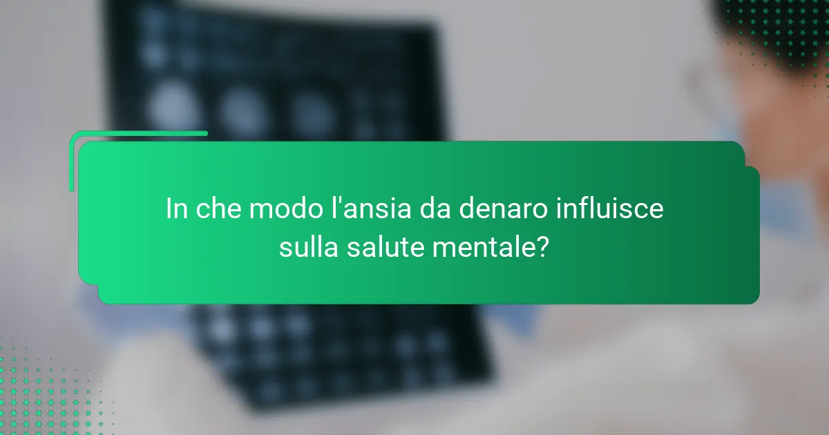 In che modo l'ansia da denaro influisce sulla salute mentale?