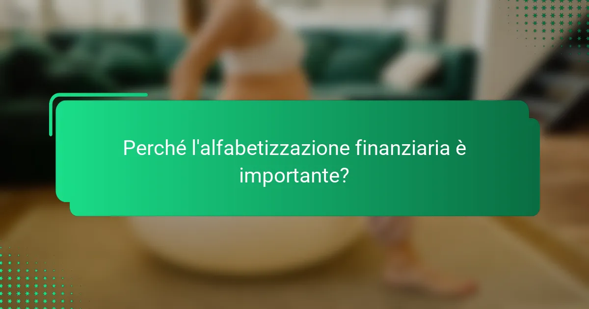 Perché l'alfabetizzazione finanziaria è importante?