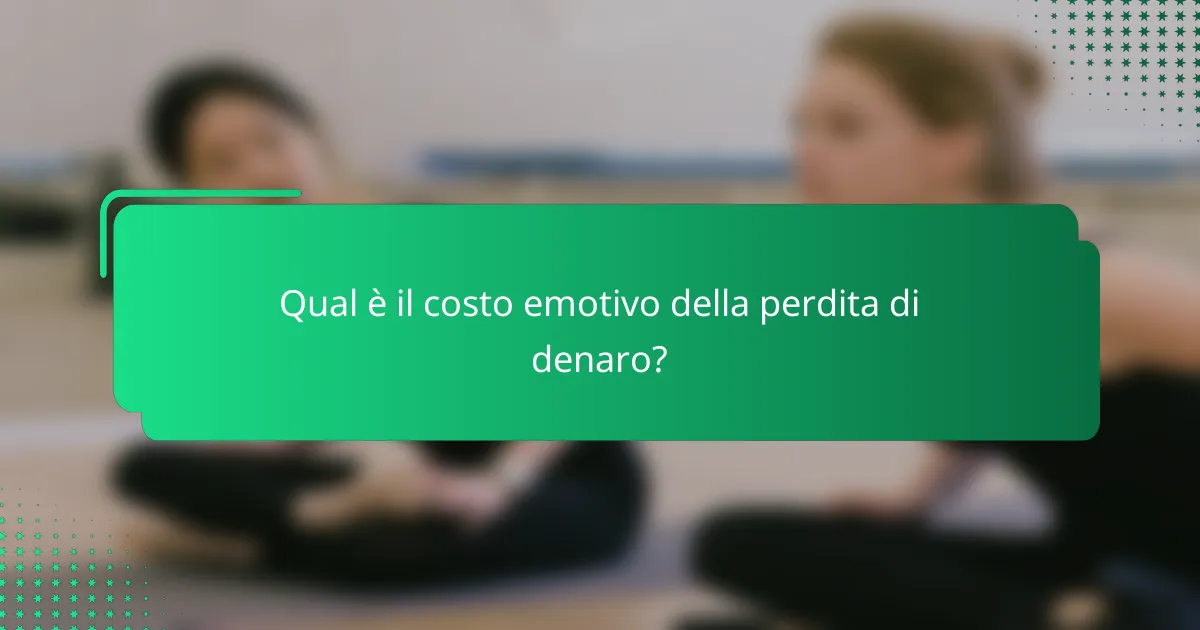 Qual è il costo emotivo della perdita di denaro?