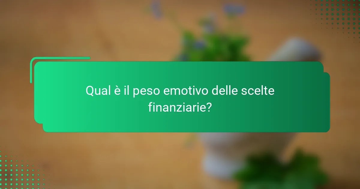 Qual è il peso emotivo delle scelte finanziarie?