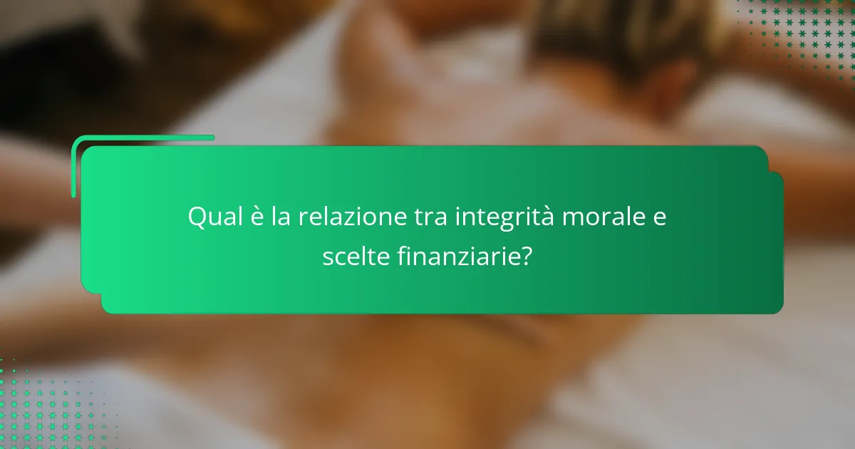 Qual è la relazione tra integrità morale e scelte finanziarie?