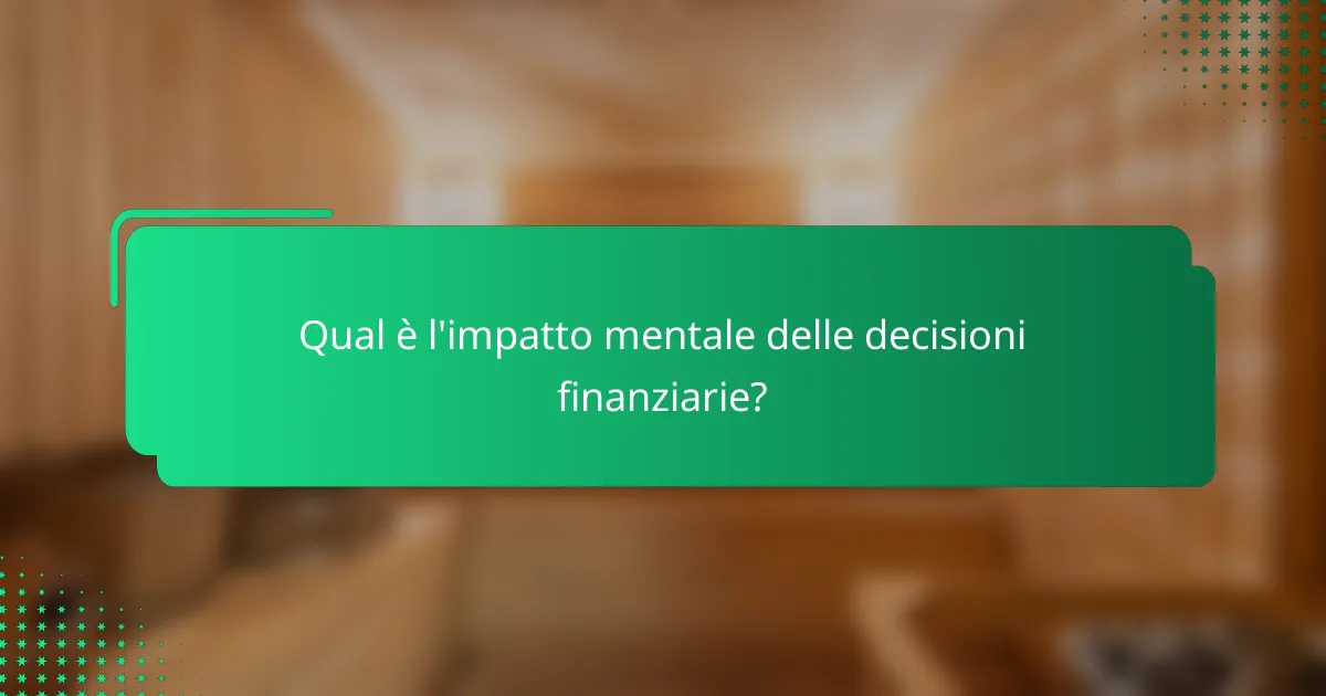 Qual è l'impatto mentale delle decisioni finanziarie?
