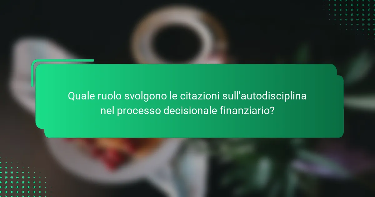 Quale ruolo svolgono le citazioni sull'autodisciplina nel processo decisionale finanziario?