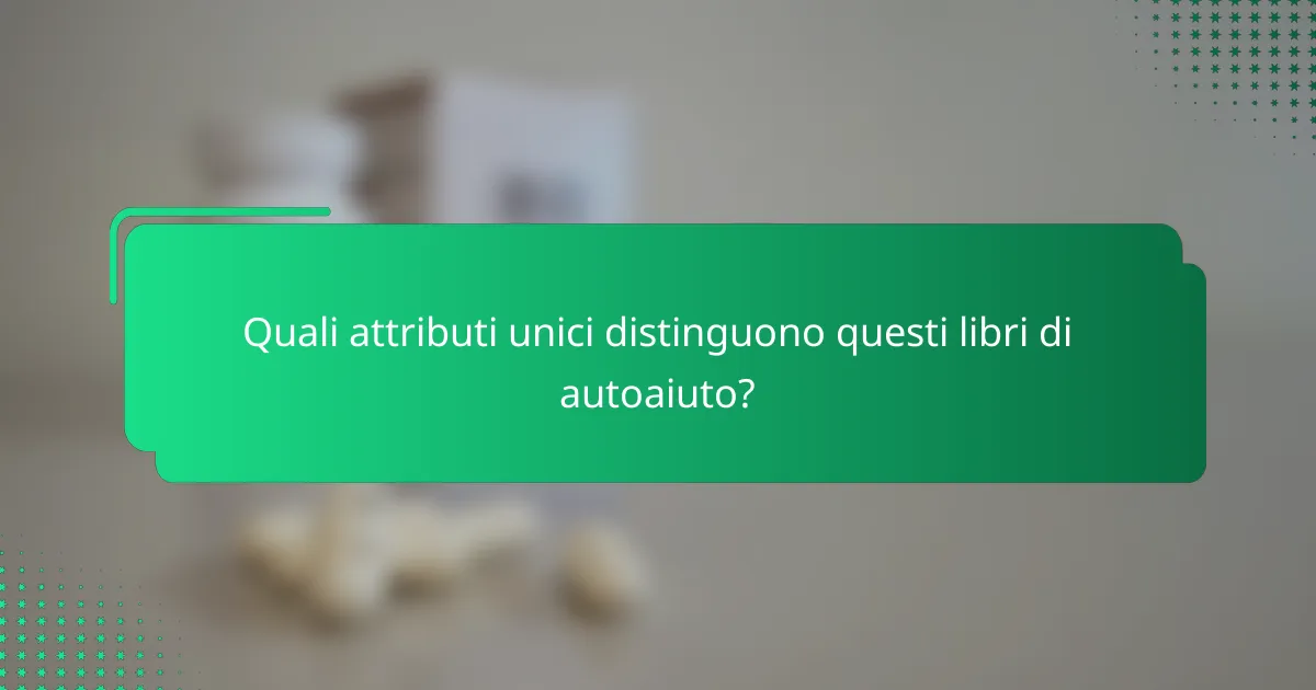 Quali attributi unici distinguono questi libri di autoaiuto?