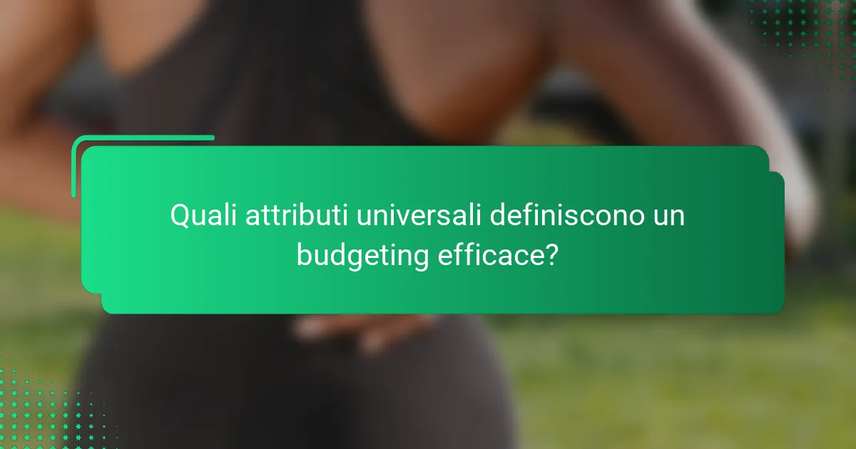Quali attributi universali definiscono un budgeting efficace?