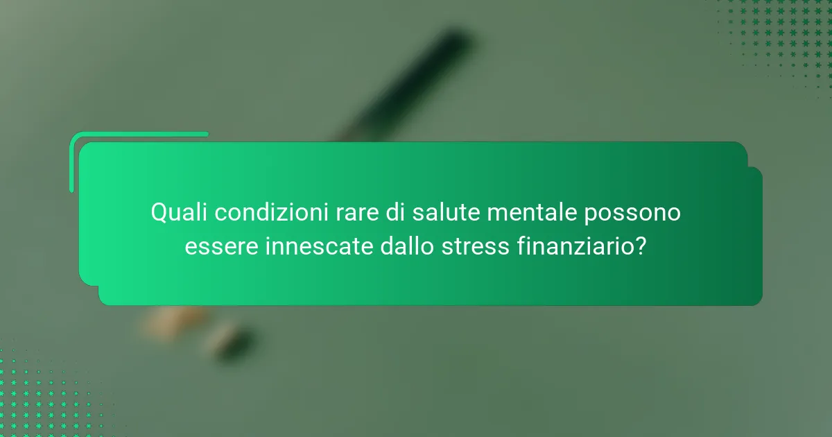 Quali condizioni rare di salute mentale possono essere innescate dallo stress finanziario?