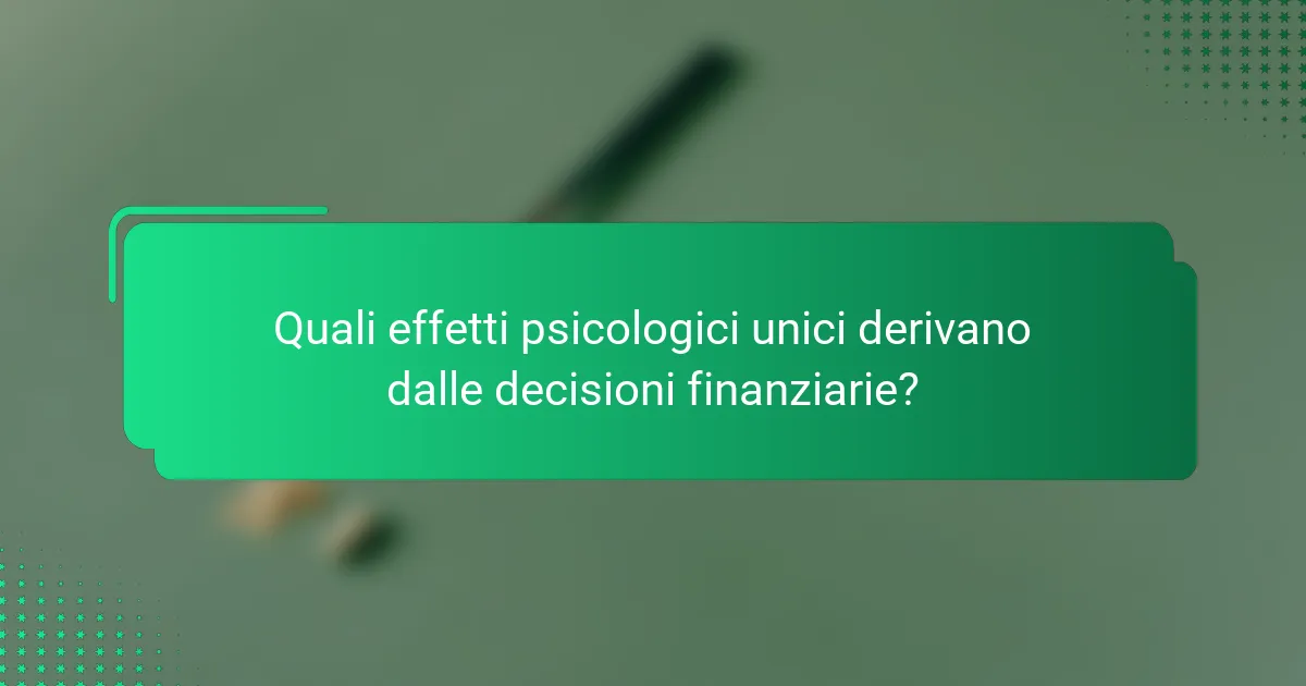 Quali effetti psicologici unici derivano dalle decisioni finanziarie?