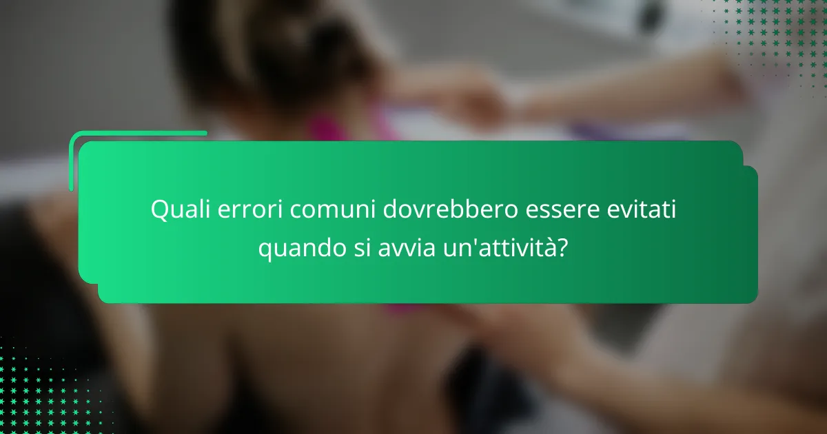 Quali errori comuni dovrebbero essere evitati quando si avvia un'attività?