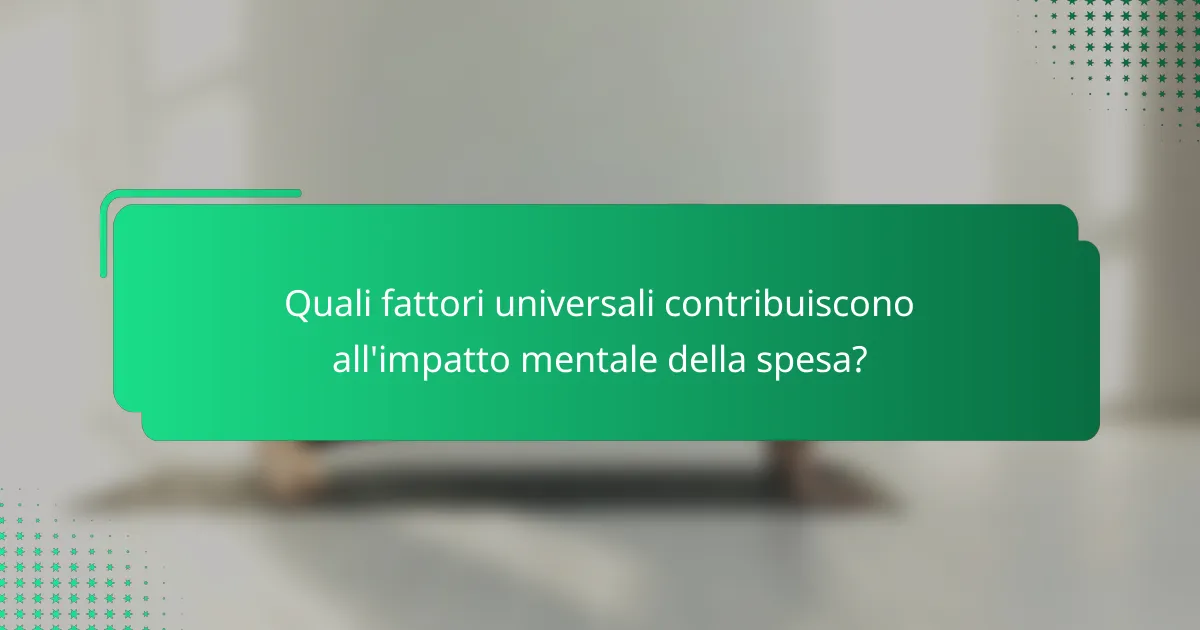 Quali fattori universali contribuiscono all'impatto mentale della spesa?