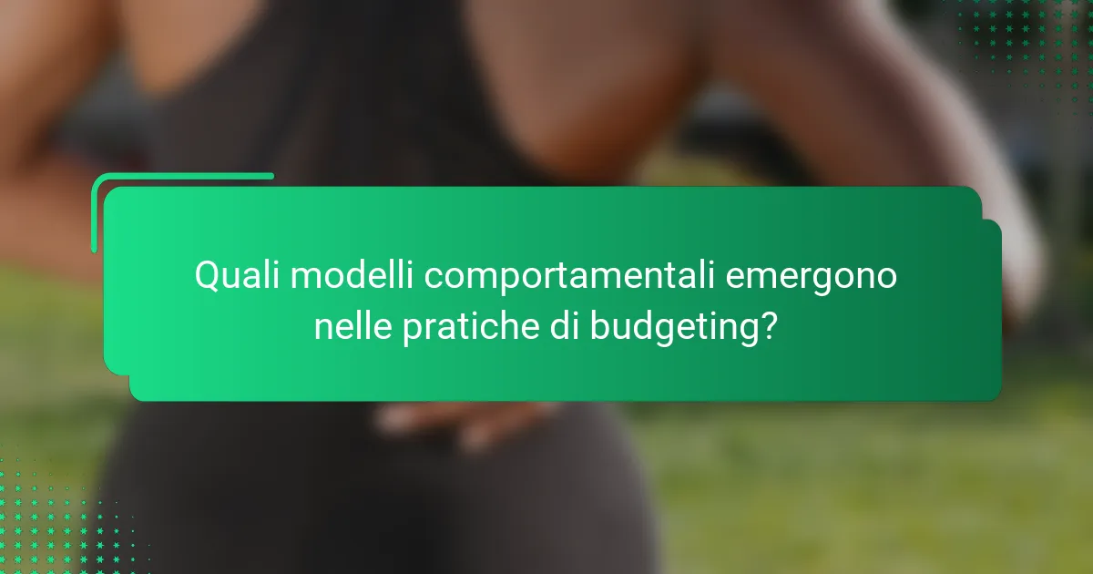 Quali modelli comportamentali emergono nelle pratiche di budgeting?