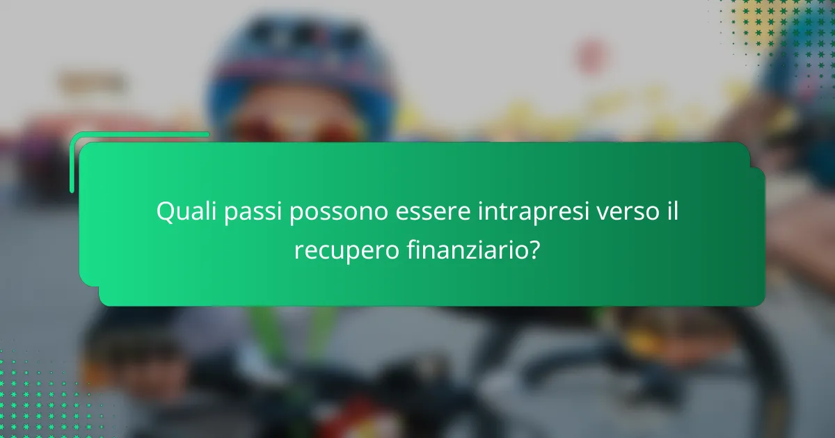 Quali passi possono essere intrapresi verso il recupero finanziario?
