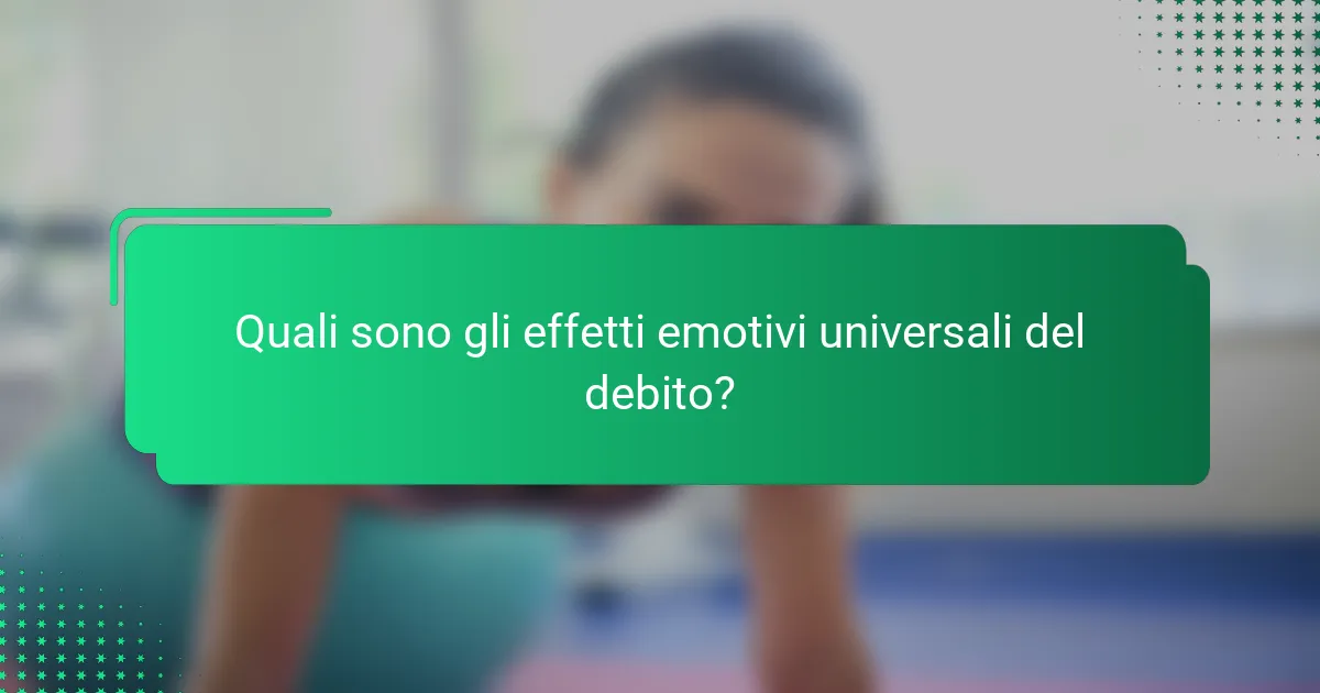 Quali sono gli effetti emotivi universali del debito?
