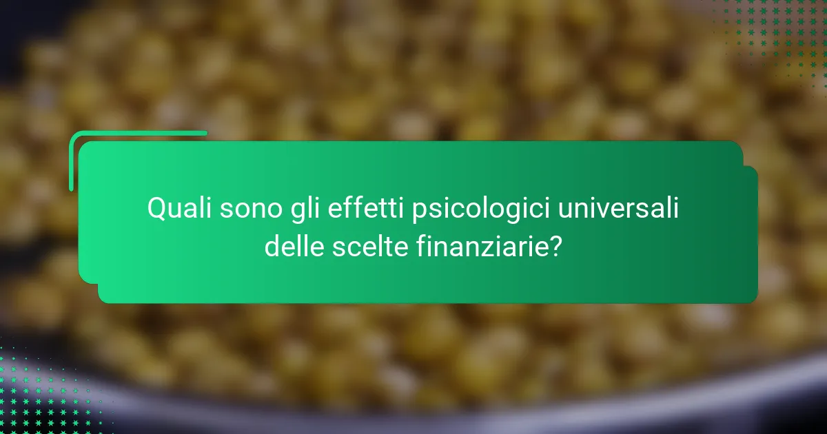 Quali sono gli effetti psicologici universali delle scelte finanziarie?
