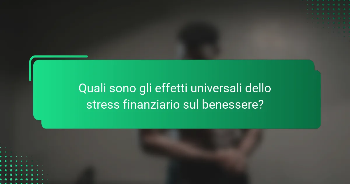 Quali sono gli effetti universali dello stress finanziario sul benessere?