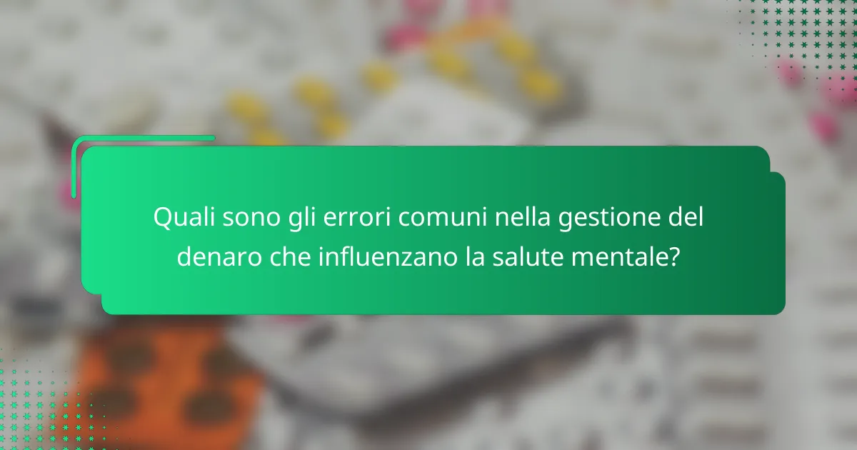 Quali sono gli errori comuni nella gestione del denaro che influenzano la salute mentale?