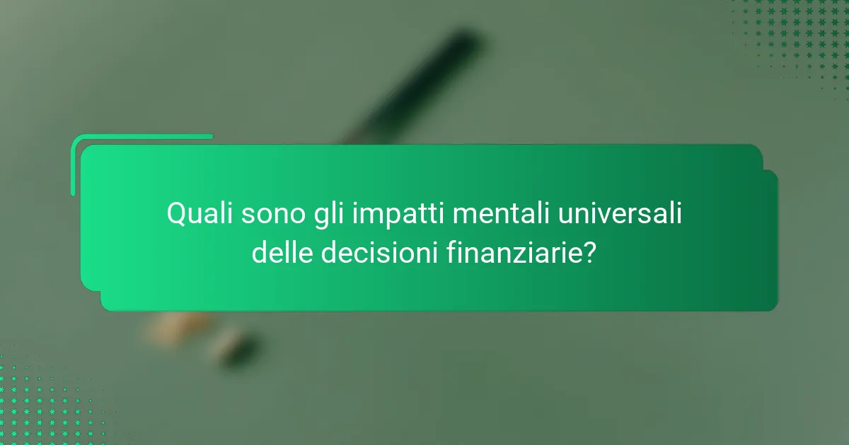 Quali sono gli impatti mentali universali delle decisioni finanziarie?