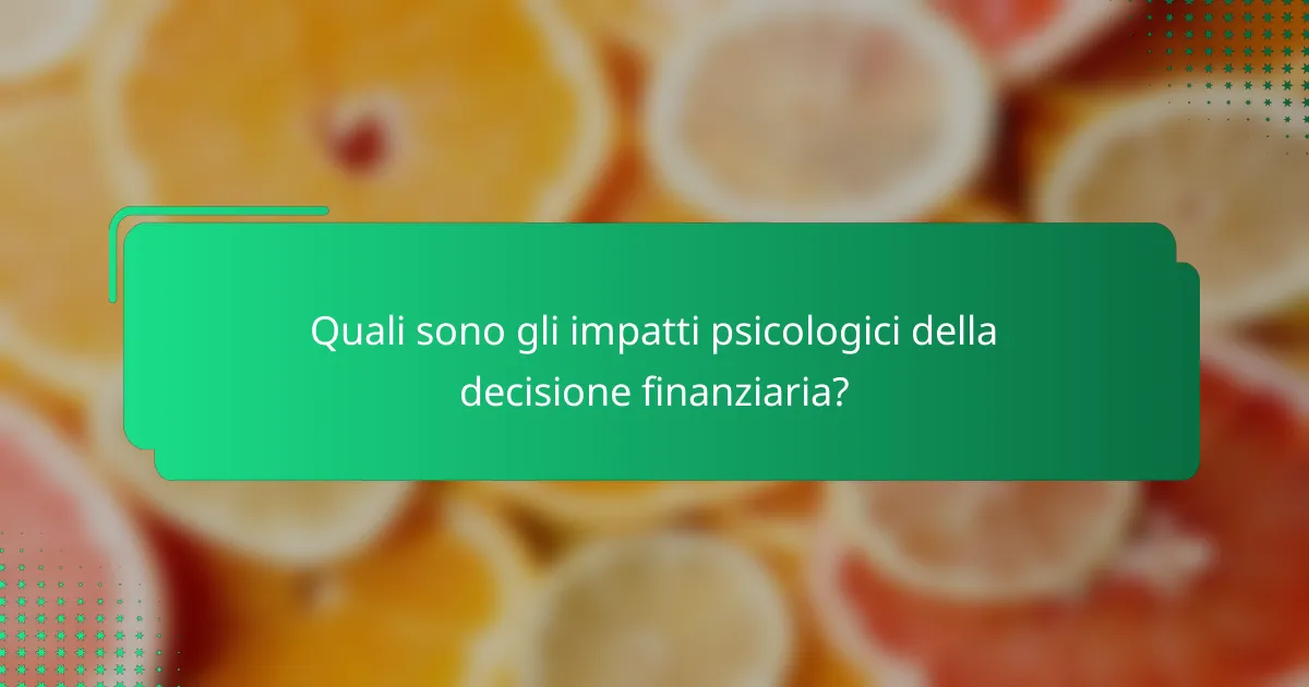Quali sono gli impatti psicologici della decisione finanziaria?