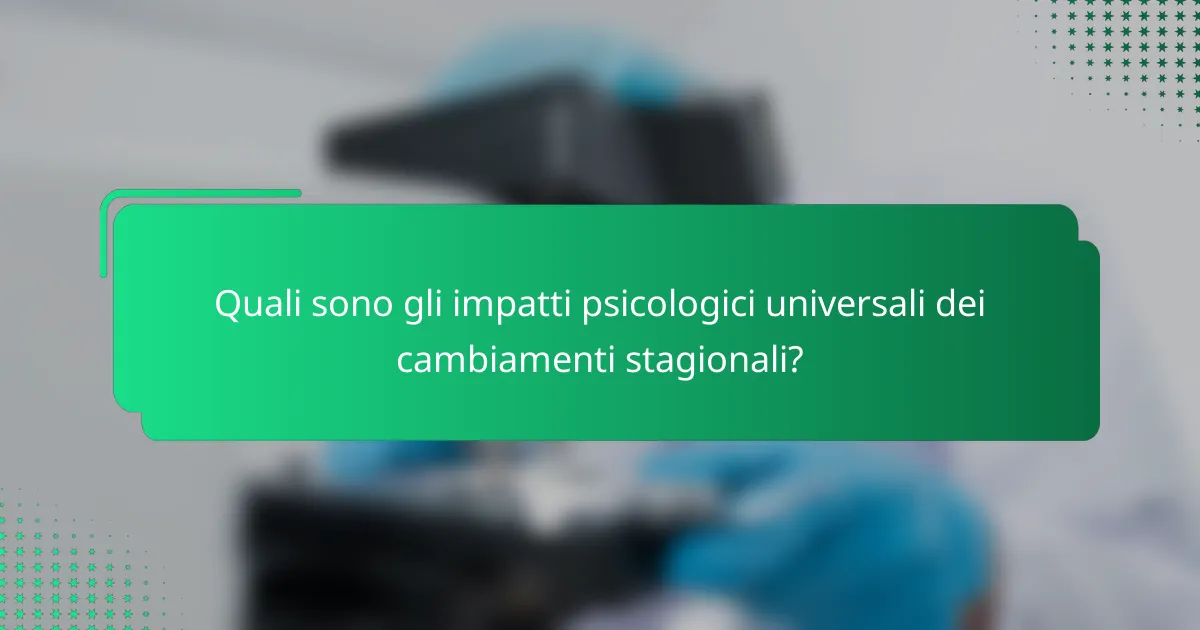 Quali sono gli impatti psicologici universali dei cambiamenti stagionali?