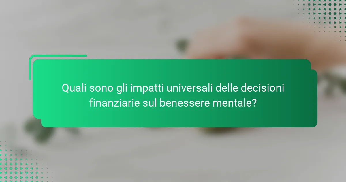 Quali sono gli impatti universali delle decisioni finanziarie sul benessere mentale?