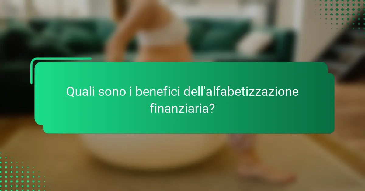 Quali sono i benefici dell'alfabetizzazione finanziaria?