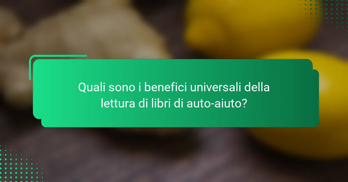 Quali sono i benefici universali della lettura di libri di auto-aiuto?