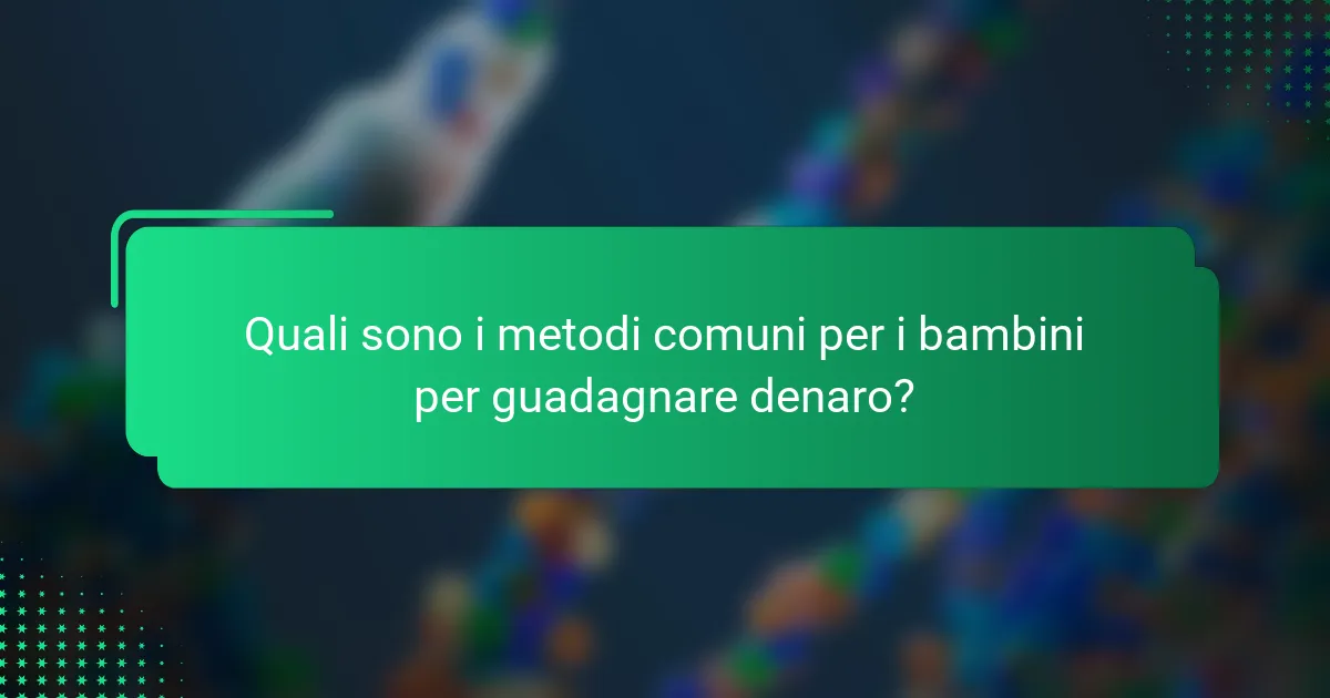 Quali sono i metodi comuni per i bambini per guadagnare denaro?