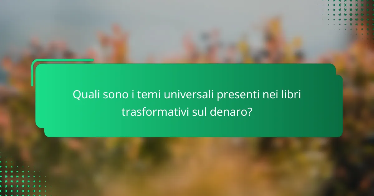 Quali sono i temi universali presenti nei libri trasformativi sul denaro?