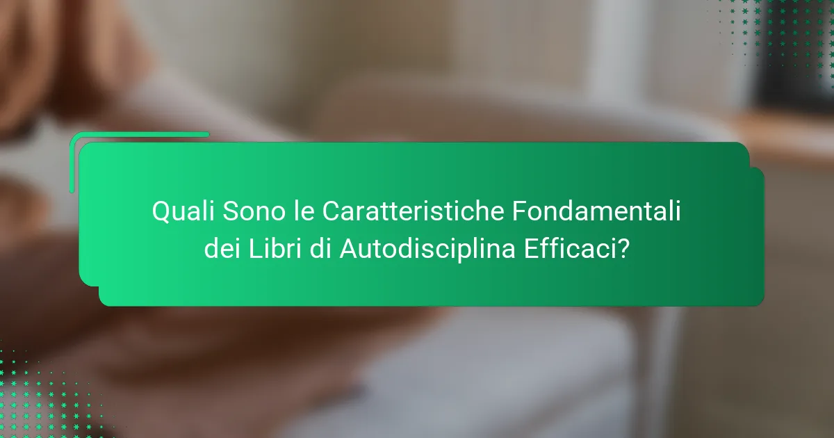 Quali Sono le Caratteristiche Fondamentali dei Libri di Autodisciplina Efficaci?