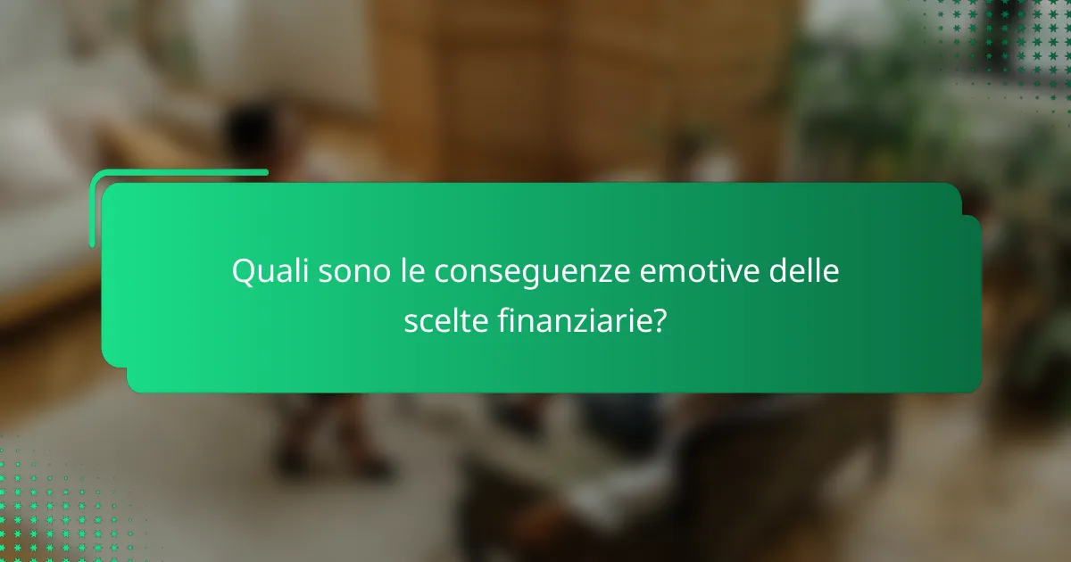 Quali sono le conseguenze emotive delle scelte finanziarie?