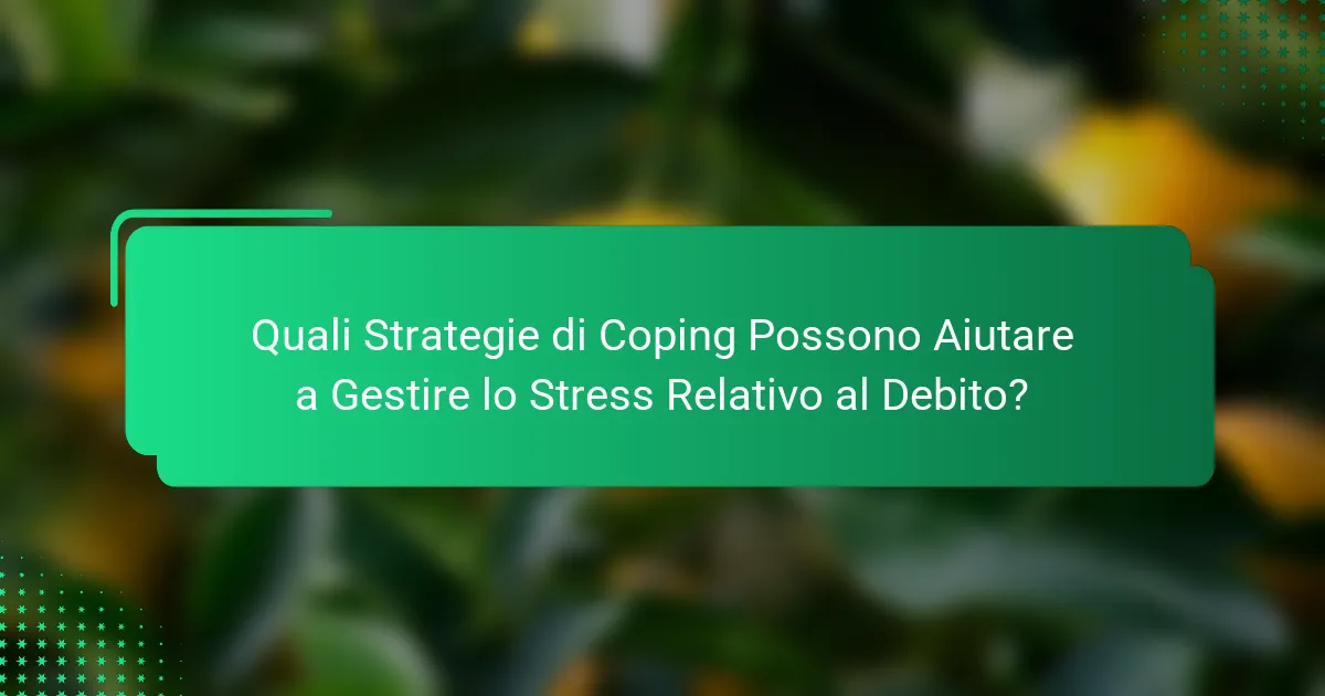Quali Strategie di Coping Possono Aiutare a Gestire lo Stress Relativo al Debito?